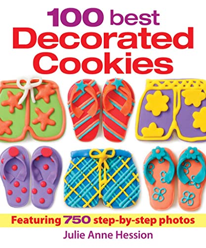 100 Best Decorated Cookies: Featuring 750 Step-by-Step Photos