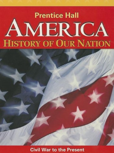 America: History of Our Nation: Civil War to the Present
