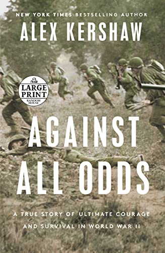 Against All Odds: A True Story of Ultimate Courage and Survival in World War II (Random House Large Print)