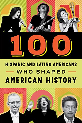 100 Hispanic-Americans Who Shaped American History