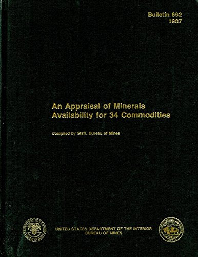 An Appraisal of Minerals Availability for 34 Commodities (Bulletin (Bureau of Mines), 692)
