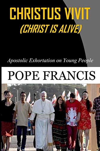 Christus Vivit ( Christ is Alive): Apostolic Exhortation on Young People
