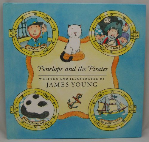 Penelope and the Pirates: Being the Exciting Tale of a Young Cat and Her Adventures at Sea, With a Full Account of the Search for Treasure and the Da