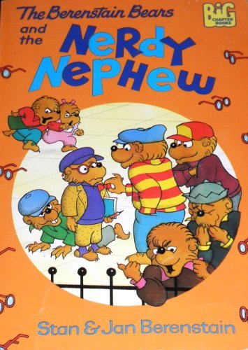 Berenstain Bears and the Nerdy Nephew (A Big Chapter Book)