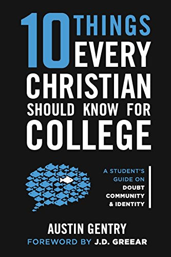 10 Things Every Christian Should Know For College: A Students Guide on Doubt, Community, & Identity