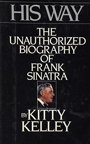 His Way the Unauthorized Biography of Frank Sinatra