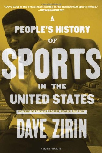 A People's History of Sports in the United States: 250 Years of Politics, Protest, People, and Play (New Press People's History)