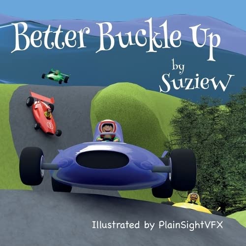 Better Buckle Up: A picture book to make car safety fun