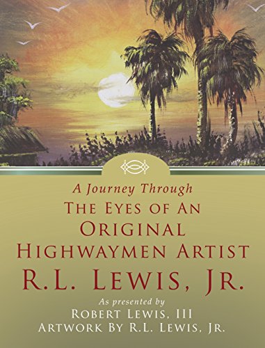 A Journey Through The Eyes of An Original Highwaymen Artist R.L. Lewis, Jr.