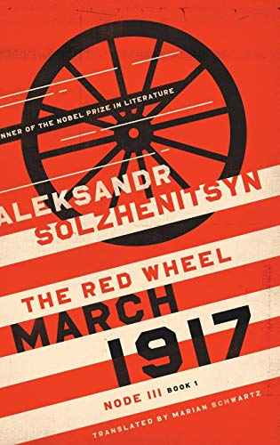 March 1917: The Red Wheel, Node III, Book 1 (The Center for Ethics and Culture Solzhenitsyn Series)