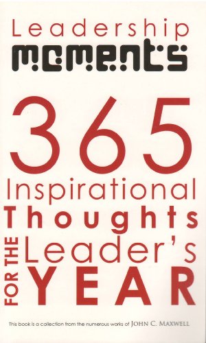365 Inspirational Thoughts For The Leader's Year [Leadership Moments]