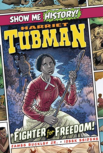 Harriet Tubman: Fighter for Freedom! (Show Me History!)