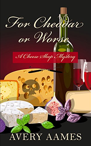 For Cheddar Or Worse (A Cheese Shop Mystery)