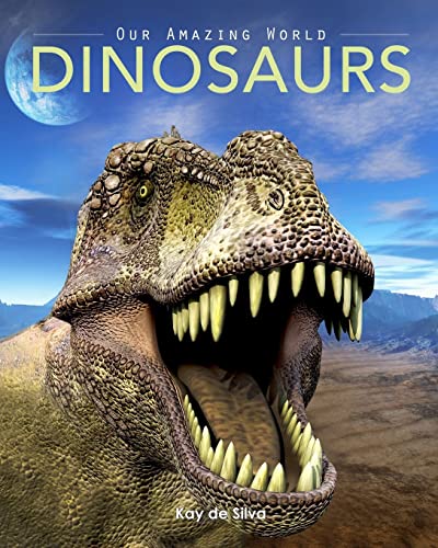 Dinosaurs: Amazing Pictures & Fun Facts on Animals in Nature (Our Amazing World Series)