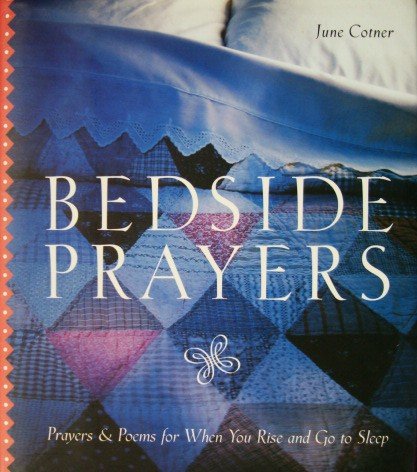 Bedside Prayers: Prayers and Poems for When You Rise and Go to Sleep