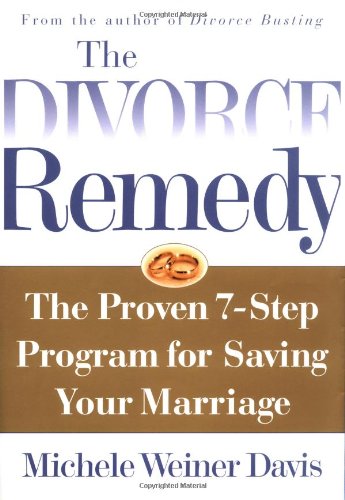 Divorce Remedy: The Proven 7-Step Program for Saving Your Marriage