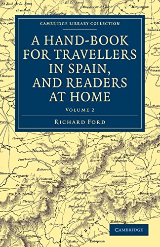 A Hand-Book for Travellers in Spain, and Readers at Home: Describing the Country and Cities, the Natives and their Manners (Cambridge Library Collection - Travel, Europe) (Volume 2)