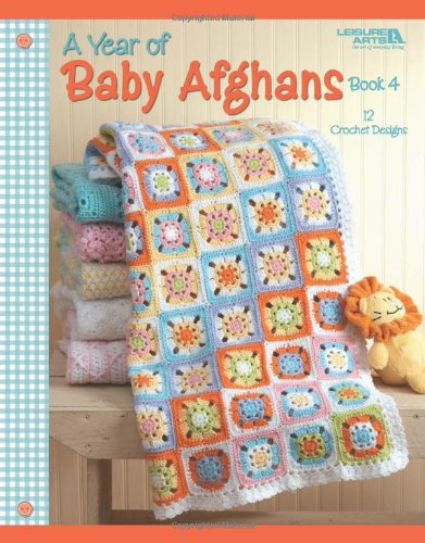 A Year of Baby Afghans, Book 4 (Leisure Arts #4439)