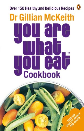 You Are What You Eat Cookbook: Over 150 Healthy And Delicious Recipes