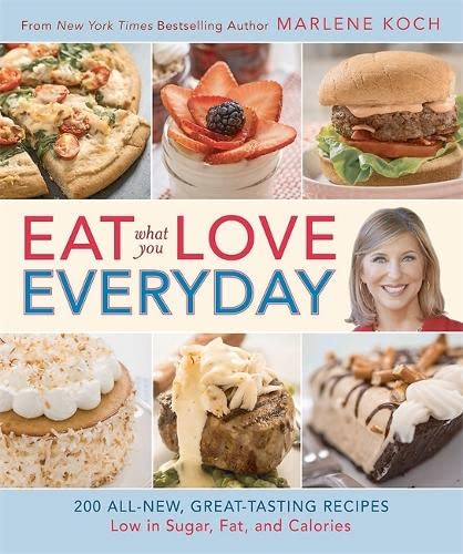 Eat What You Love--Everyday!: 200 All-New, Great-Tasting Recipes Low in Sugar, Fat, and Calories