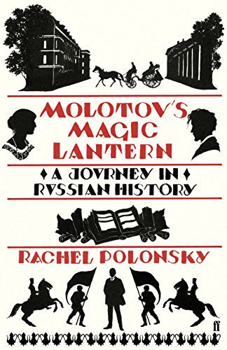 Molotov'S Magic Lantern: A Journey in Russian History