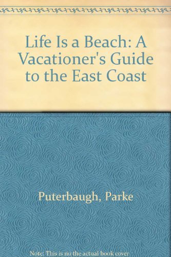 Life Is a Beach: A Vacationer's Guide to the East Coast