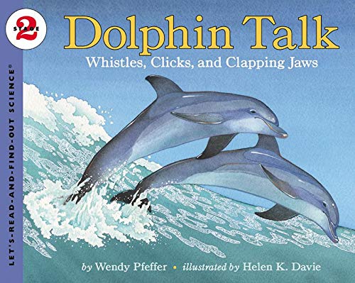 Dolphin Talk: Whistles, Clicks, and Clapping Jaws (Let's-Read-and-Find-Out Science, Stage 2)