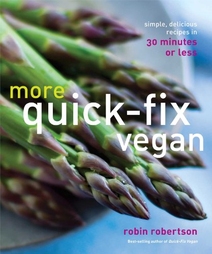 More Quick-Fix Vegan: Simple, Delicious Recipes in 30 Minutes or Less