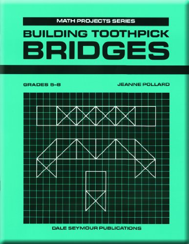 Building Toothpick Bridges (Math Projects: Grades 5-8)
