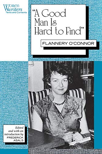 A Good Man is Hard to Find: Flannery O'Connor (Women Writers: Texts and Contexts)