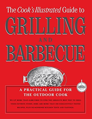 The Cook's Illustrated Guide To Grilling And Barbecue