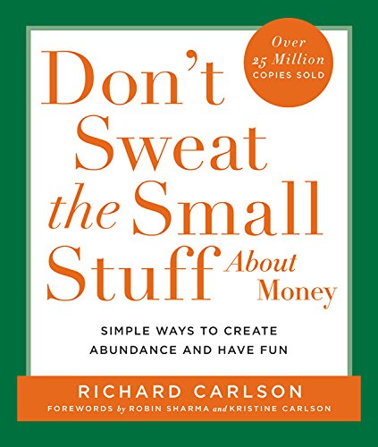 Don't Sweat the Small Stuff About Money: Simple Ways to Create Abundance and Have Fun (Don't Sweat the Small Stuff (Hyperion))