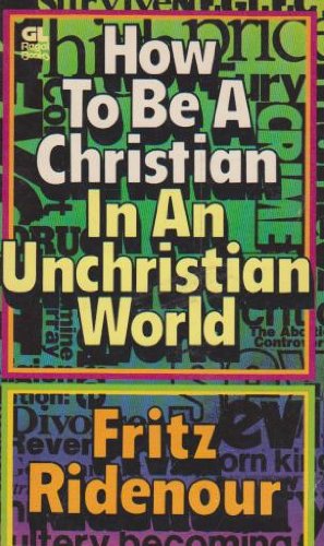 How To Be a Christian In An Unchristian World