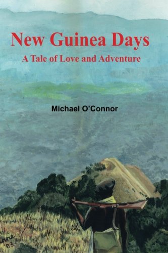 New Guinea Days: A Tale of Love and Adventure