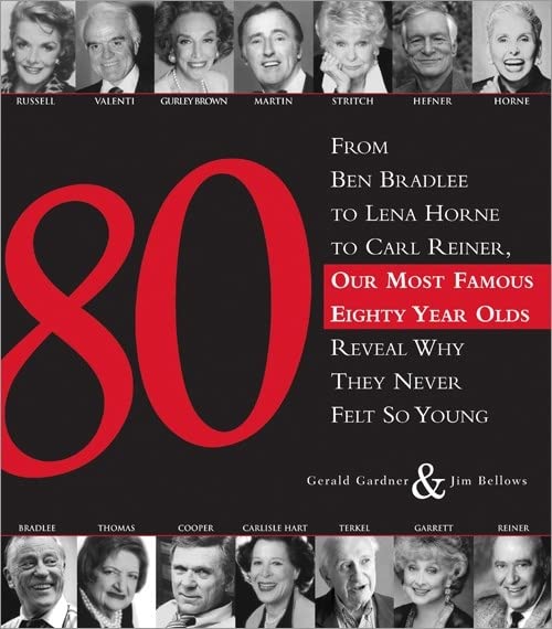 80: From Ben Bradlee to Lena Horne to Carl Reiner, Our Most Famous Eighty Year Olds, Reveal Why They Never Felt So Young