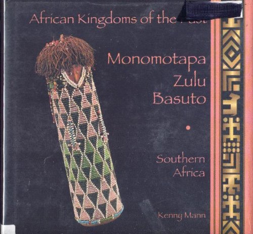 Monomotapa, Zulu, Basuto: Southern Africa (African Kingdoms of the Past)