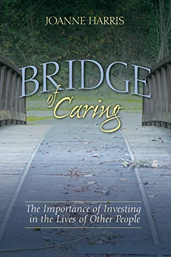 Bridge of Caring: The Importance of Investing in the Lives of Other People