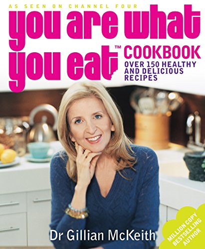 You Are What You Eat Cookbook: Over 150 Easy And Delicious Recipes To Inspire The Healthy New