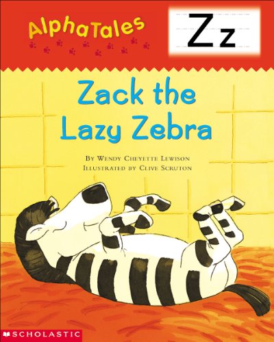 AlphaTales (Letter Z: Zack the Lazy Zebra): A Series of 26 Irresistible Animal Storybooks That Build Phonemic Awareness & Teach Each letter of the Alphabet