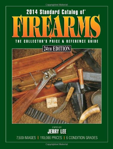 2014 Standard Catalog of Firearms: The Collector's Price & Reference Guide