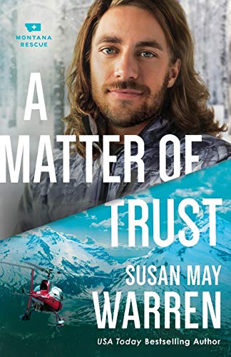 A Matter of Trust: (A Clean Epic Contemporary Second Chance Romance with a High Stakes Rescue in Glacier National Park) (Montana Rescue)