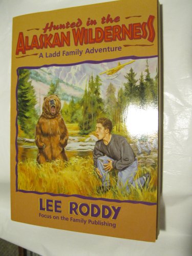 Hunted in the Alaskan Wilderness (The Ladd Family Adventure Series #13)