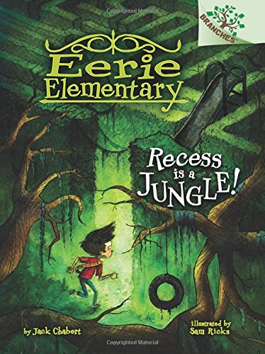 Recess Is a Jungle!: A Branches Book (Eerie Elementary #3): A Branches Book