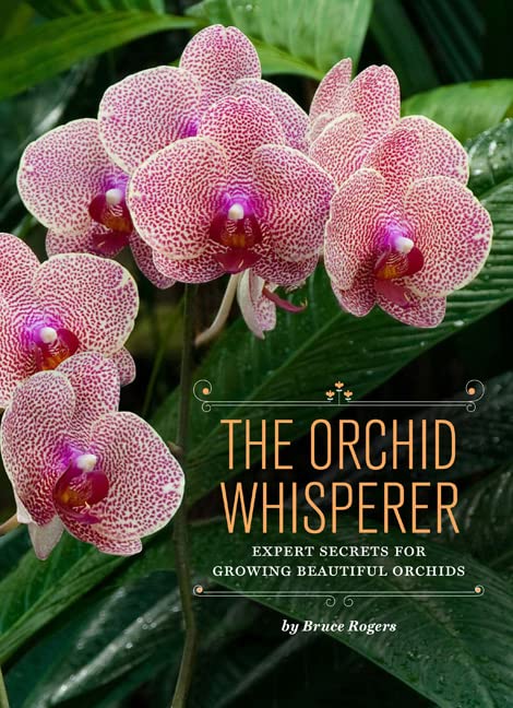 The Orchid Whisperer: Expert Secrets for Growing Beautiful Orchids (-)