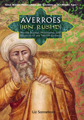 Averroes/ibn Rushd: Muslim Scholar, Philosopher, And Physician of Twelfth-century Al-andalus (Great Muslim Philosophers And Scientists of the Middle Ages)