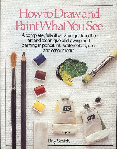How to Draw and Paint What You See