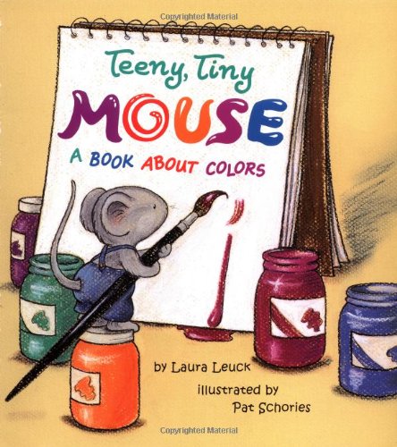 Teeny Tiny Mouse: A Book About Colors