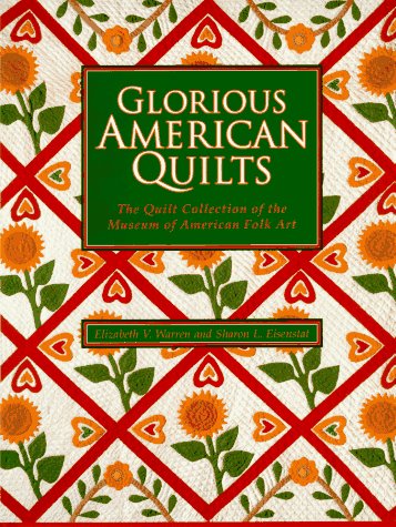 Glorious American Quilts: The Quilt Collection of the Museum of American Folk Art