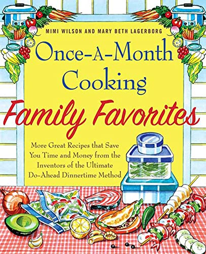 Once-A-Month Cooking Family Favorites: More Great Recipes That Save You Time and Money from the Inventors of the Ultimate Do-Ahead Dinnertime Method