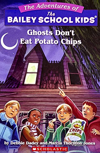 Ghosts Don't Eat Potato Chips (Bailey School Kids #5)